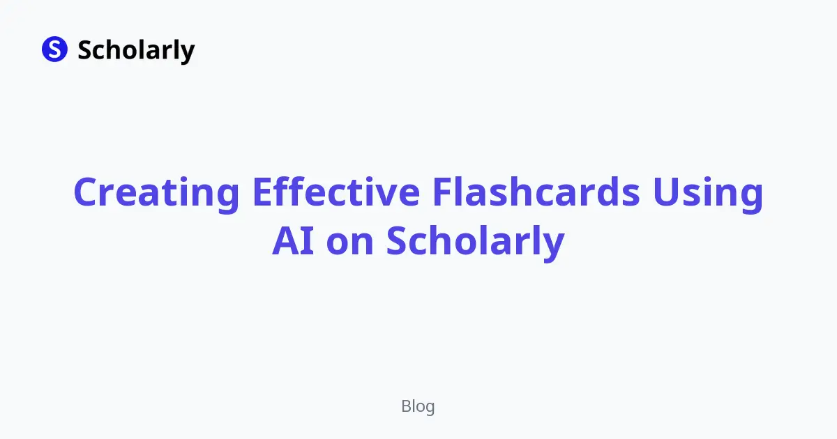 Creating Effective Flashcards Using AI on Scholarly