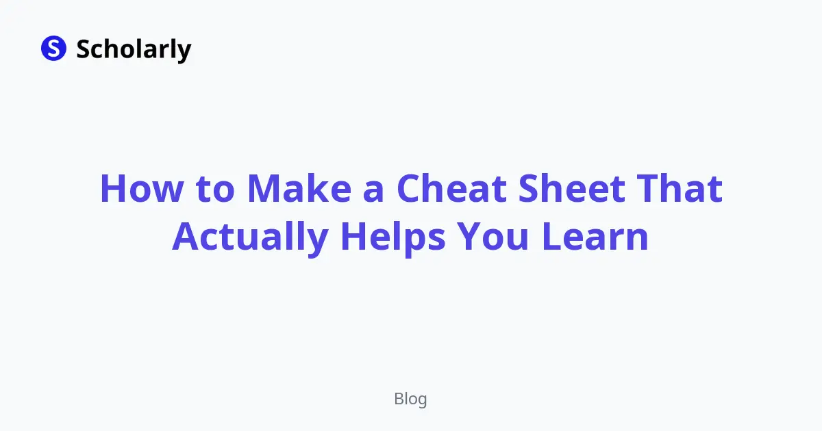 How to Make a Cheat Sheet That Actually Helps You Learn