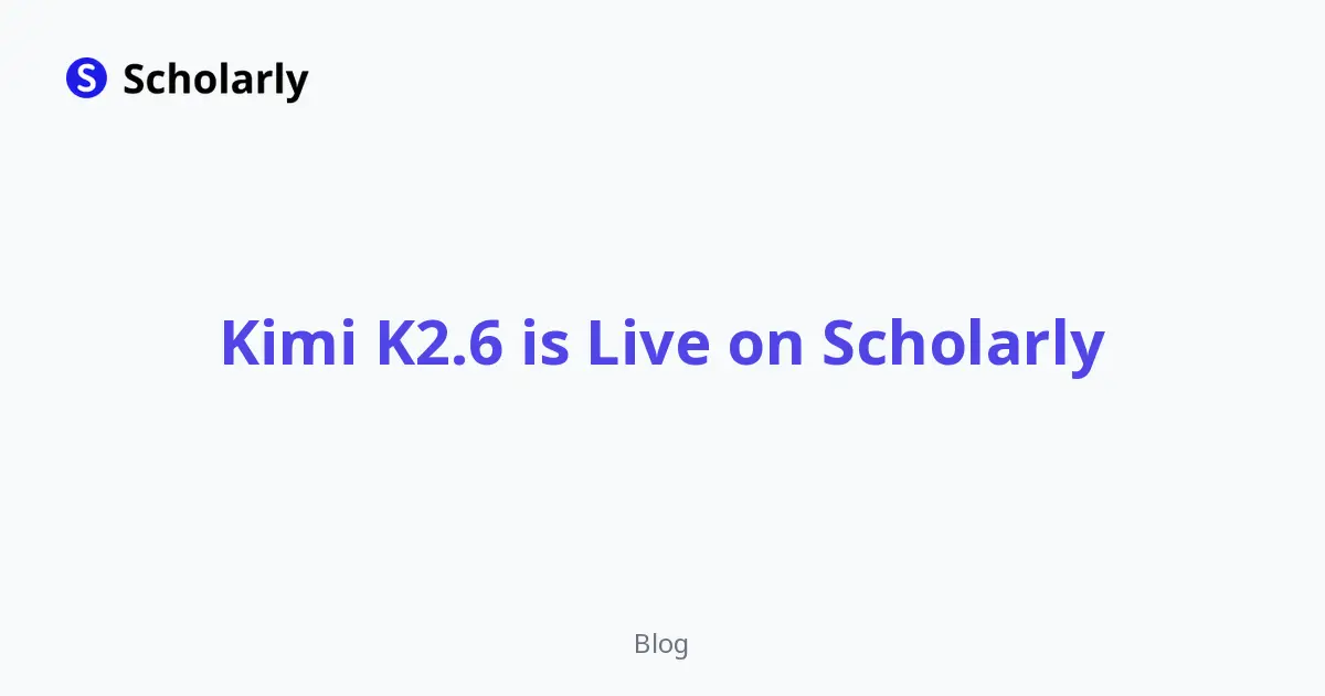 Kimi K2.6 is Live on Scholarly