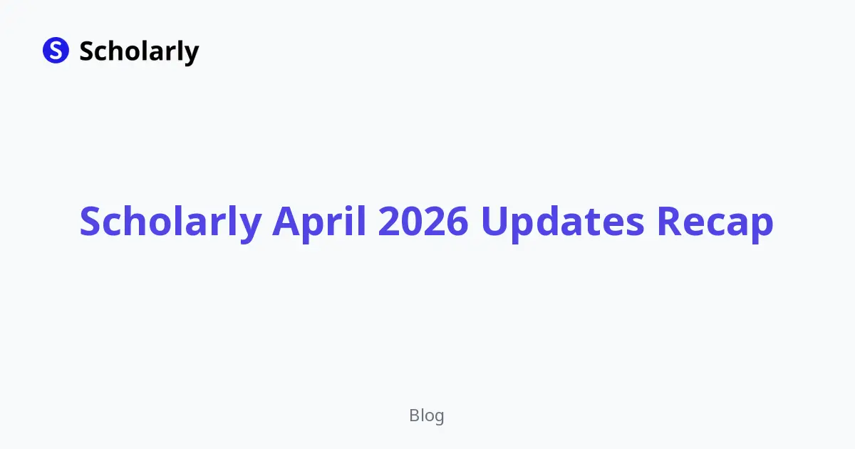 Scholarly April 2026 Updates Recap