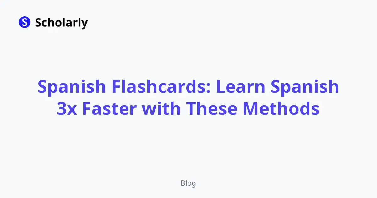Spanish Flashcards: Learn Spanish 3x Faster with These Methods